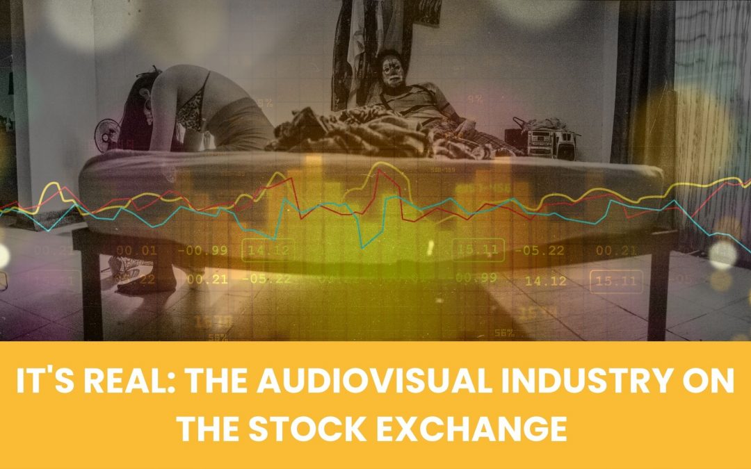 IT’S  REAL: THE AUDIOVISUAL INDUSTRY ON THE STOCK EXCHANGE