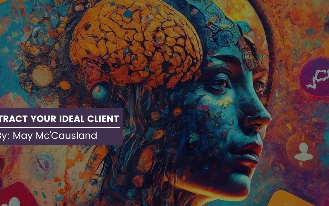 ATTRACT YOUR IDEAL CLIENT: HOW TOP BRANDS CONNECT EMOTIONALLY WITH INNOVATIVE STRATEGIES